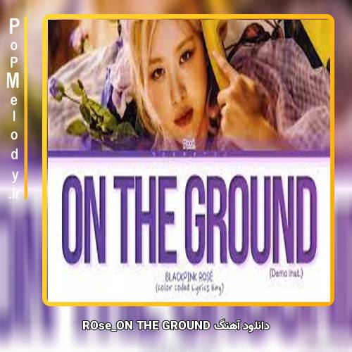 دانلود آهنگ Rose(Black Pink) On The Ground
